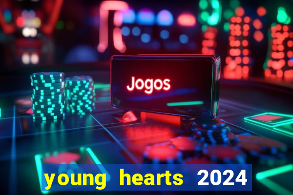 young hearts 2024 onde assistir